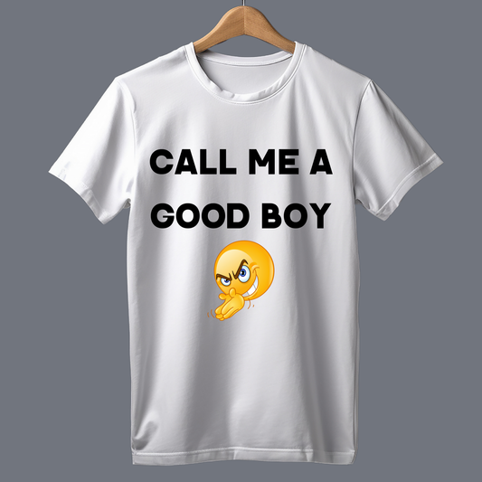Call me a good boy - T Shirt