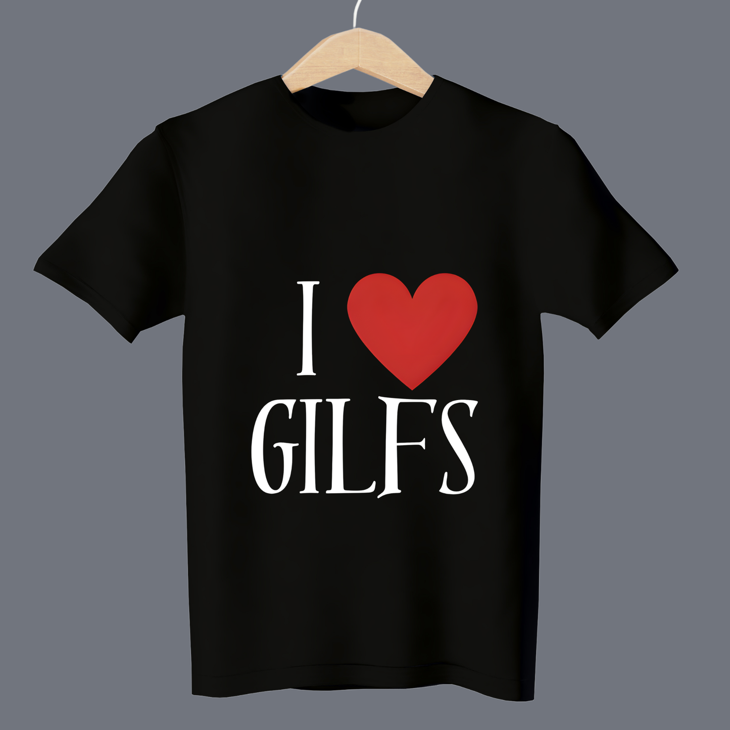 I love gilfs -T Shirt