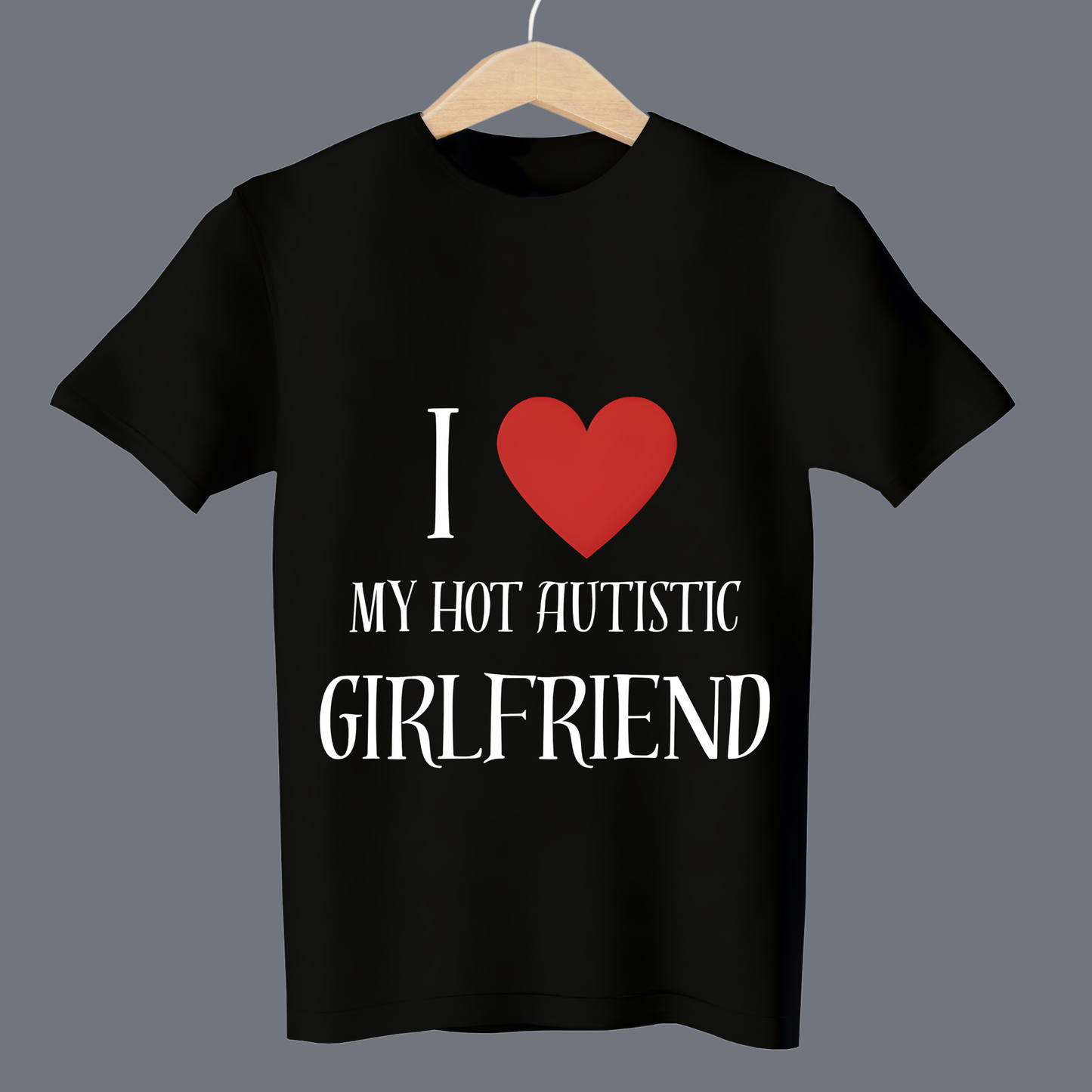 I love my hot autistic girlfriend T-Shirt