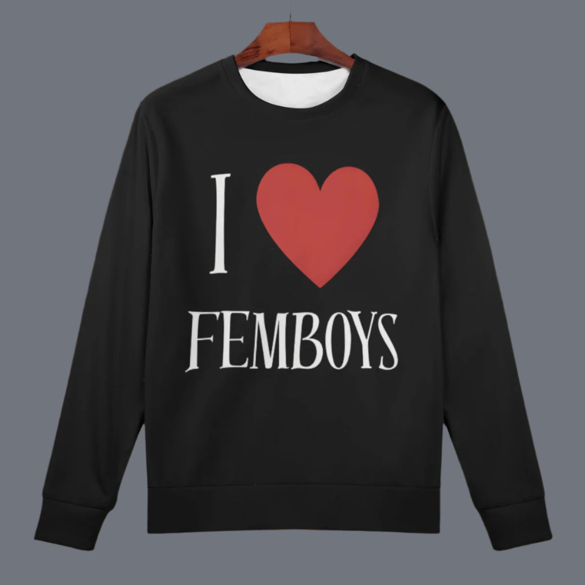 I love femboys - sweatshirt