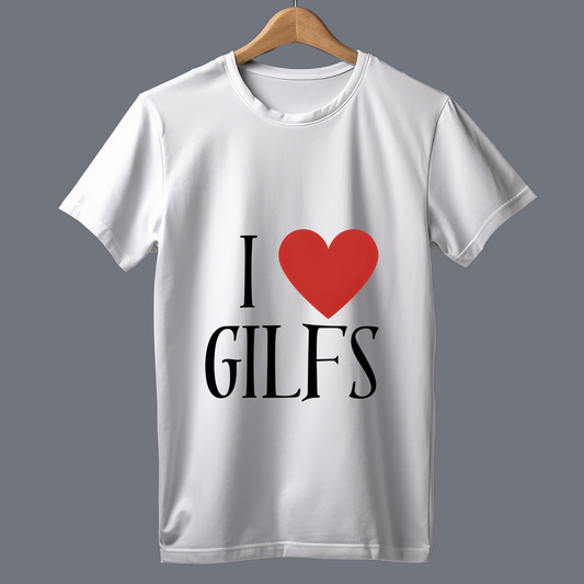 I love gilfs -T Shirt