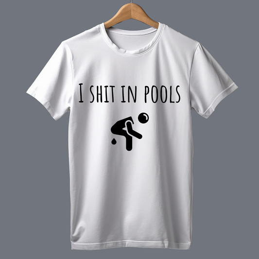 I shit in pools - T Shirt