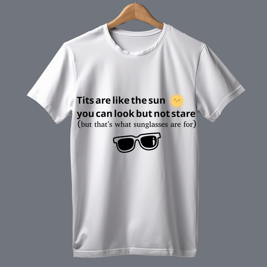 Tits are like the sun - T Shirt